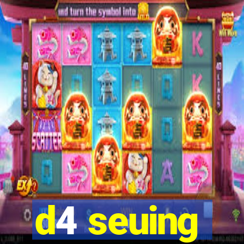 d4 seuing